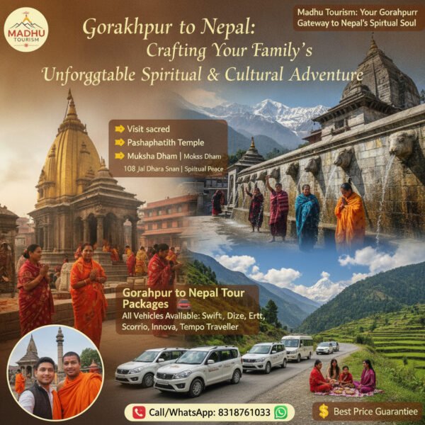 Gorakhpur to Nepal Family Tours with Madhu Tourism Madhu Tourism offers personalized tours from Gorakhpur to Nepal, connecting families with spiritual and cultural adventures.